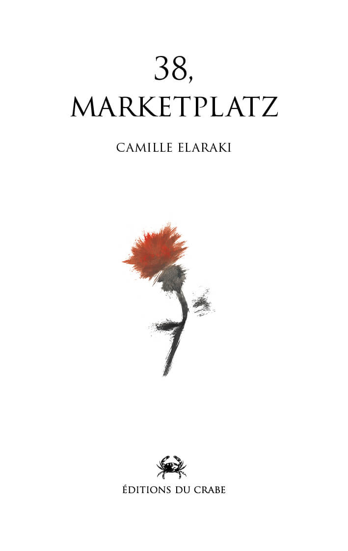 Ouvrage 38 Marketplatz, premier roman aux Editions du Crabe de Camille Elaraki